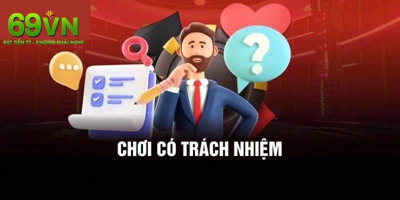 Chơi Có Trách Nhiệm Tại Nhà Cái 69VN Để Dễ Dàng Thắng Lớn 3 Lợi ích bạn nhận lại được khi bạn chơi có trách nhiệm